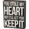 Primitives By Kathy Gifts Box Sign - You Stole My Heart Keep It