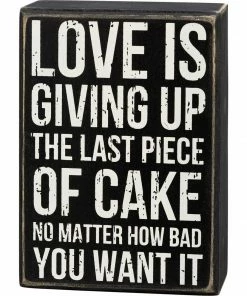 Primitives By Kathy Box Sign - Giving Up The Last Piece Of Cake