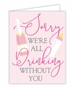 Roseannebeck Greeting Card - Sorry We’re All Drinking Without You