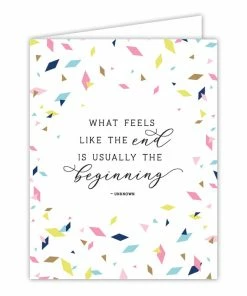 Roseannebeck Greeting Card - What Feels Like The End Is Usually The Beginning - Unknown