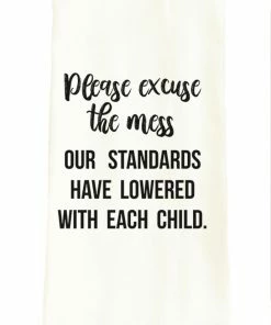 Wildwood Landing Tea Towel - Excuse The Mess Our Standards Have Lowered With Every Child