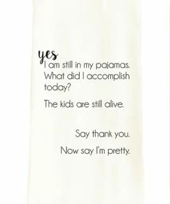 Wildwood Landing Gifts Tea Towel - Yes I Am Still In My Pajamas